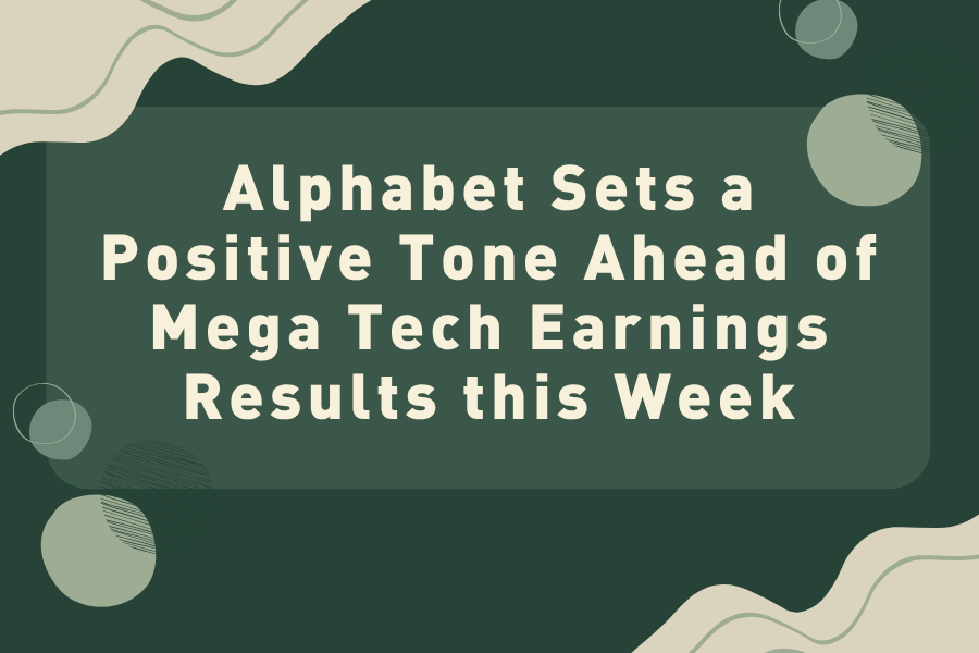 Alphabet Sets a Positive Tone Ahead of Mega Tech Earnings Results this Week
