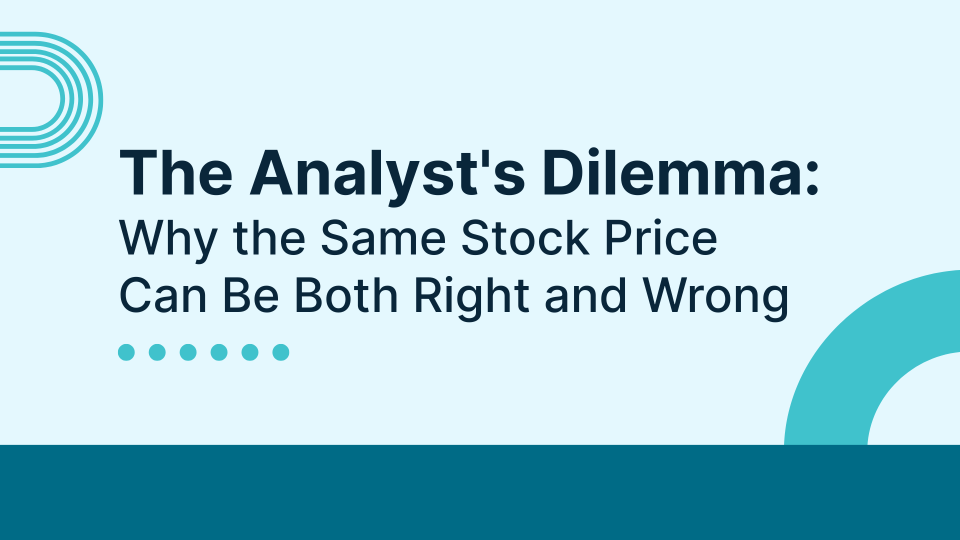 The Analyst's Dilemma: Why the Same Stock Price Can Be Both Right and Wrong